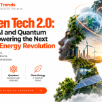 Green Tech 2.0: How AI and Quantum Are Powering the Next Clean Energy Revolution
